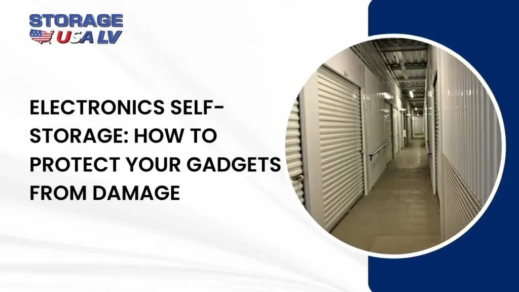 Electronics Self-Storage_ How to Protect Your Gadgets from Damage