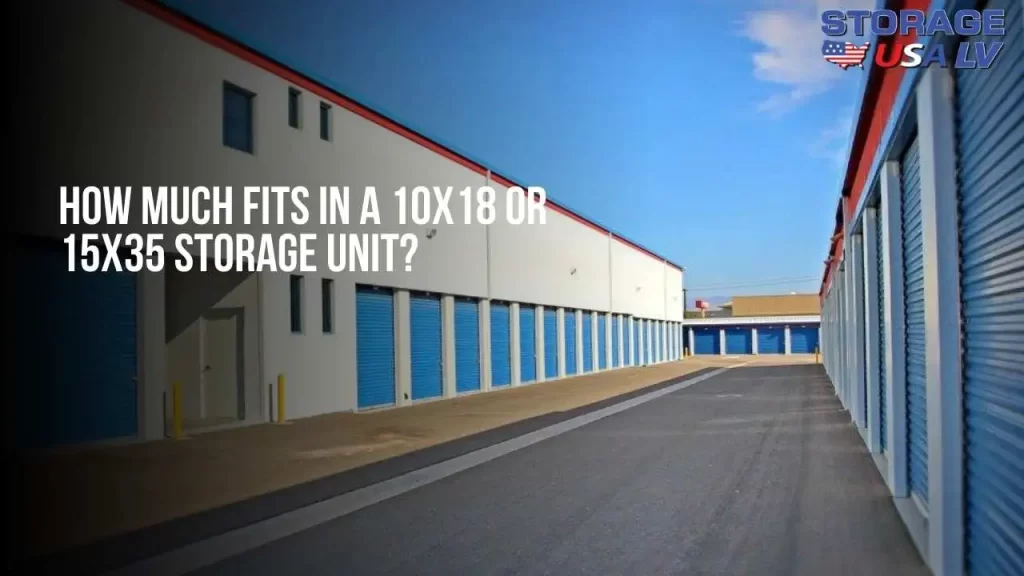 How Much Fits in a 10x18 or 15x35 Storage Unit